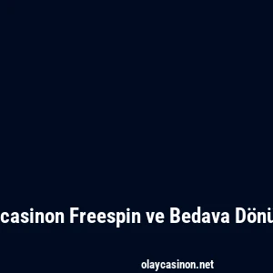 Olaycasinon Freespin ve Bedava Dönüşler
