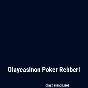 Olaycasinon Poker Rehberi