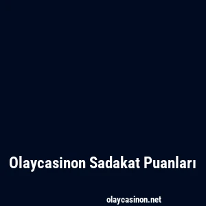 Olaycasinon Sadakat Puanları
